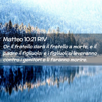 Picture 02 - Matteo 10:21 RIV - Or il fratello darà il fratello a morte, e il - Bible Verse Picture