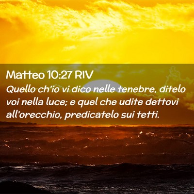 Picture 02 - Matteo 10:27 RIV - Quello ch’io vi dico nelle tenebre, ditelo voi - Bible Verse Picture