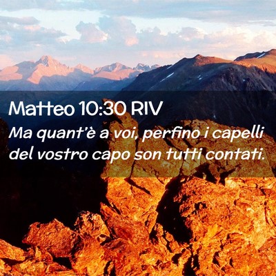 Picture 02 - Matteo 10:30 RIV - Ma quant’è a voi, perfino i capelli del vostro - Bible Verse Picture