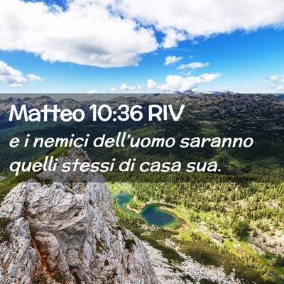Picture 02 - Matteo 10:36 RIV - e i nemici dell’uomo saranno quelli stessi di - Bible Verse Picture