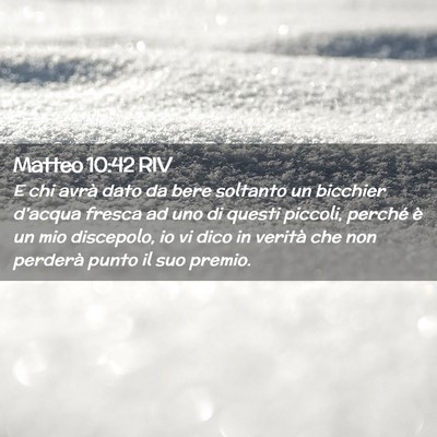Picture 02 - Matteo 10:42 RIV - E chi avrà dato da bere soltanto un bicchier - Bible Verse Picture
