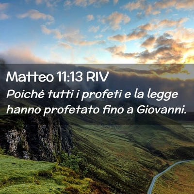 Picture 02 - Matteo 11:13 RIV - Poiché tutti i profeti e la legge hanno - Bible Verse Picture