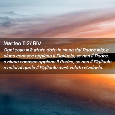 Picture 02 - Matteo 11:27 RIV - Ogni cosa m’è stata data in mano dal Padre - Bible Verse Picture