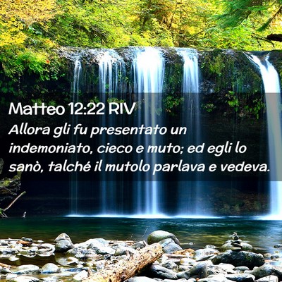 Picture 02 - Matteo 12:22 RIV - Allora gli fu presentato un indemoniato, cieco e - Bible Verse Picture