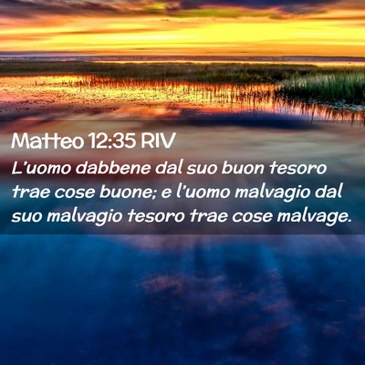 Picture 02 - Matteo 12:35 RIV - L’uomo dabbene dal suo buon tesoro trae cose - Bible Verse Picture