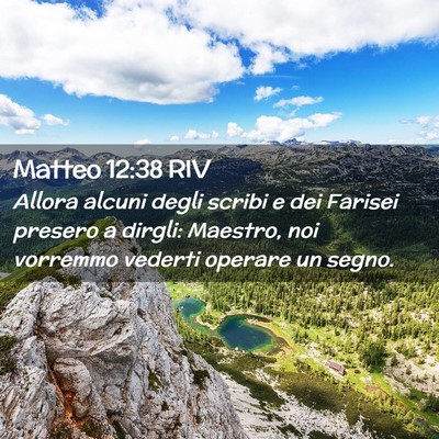 Picture 02 - Matteo 12:38 RIV - Allora alcuni degli scribi e dei Farisei presero - Bible Verse Picture
