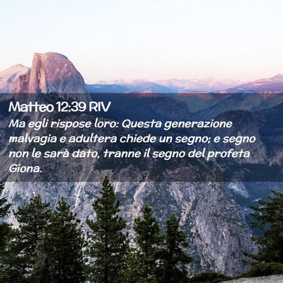 Picture 02 - Matteo 12:39 RIV - Ma egli rispose loro: Questa generazione malvagia - Bible Verse Picture