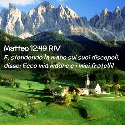 Picture 02 - Matteo 12:49 RIV - E, stendendo la mano sui suoi discepoli, disse: - Bible Verse Picture
