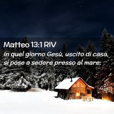 Picture 02 - Matteo 13:1 RIV - In quel giorno Gesù, uscito di casa, si pose a - Bible Verse Picture