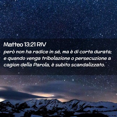 Picture 02 - Matteo 13:21 RIV - però non ha radice in sé, ma è di corta - Bible Verse Picture