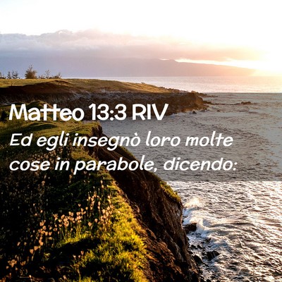 Picture 02 - Matteo 13:3 RIV - Ed egli insegnò loro molte cose in parabole, - Bible Verse Picture