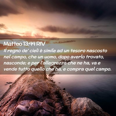 Picture 02 - Matteo 13:44 RIV - Il regno de’ cieli è simile ad un tesoro - Bible Verse Picture