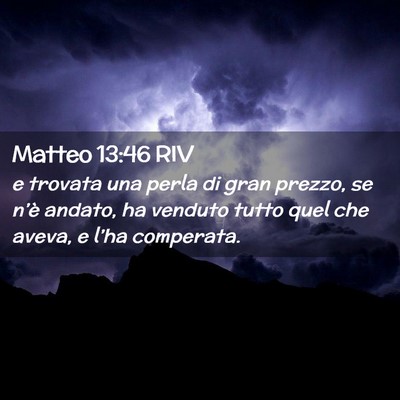 Picture 02 - Matteo 13:46 RIV - e trovata una perla di gran prezzo, se n’è - Bible Verse Picture