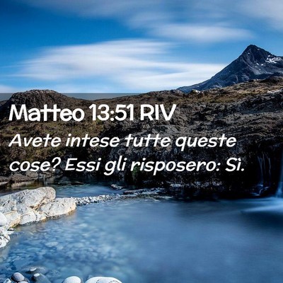 Picture 02 - Matteo 13:51 RIV - Avete intese tutte queste cose? Essi gli - Bible Verse Picture