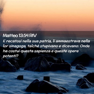 Picture 02 - Matteo 13:54 RIV - E recatosi nella sua patria, li ammaestrava nella - Bible Verse Picture