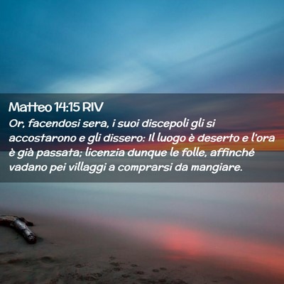 Picture 02 - Matteo 14:15 RIV - Or, facendosi sera, i suoi discepoli gli si - Bible Verse Picture