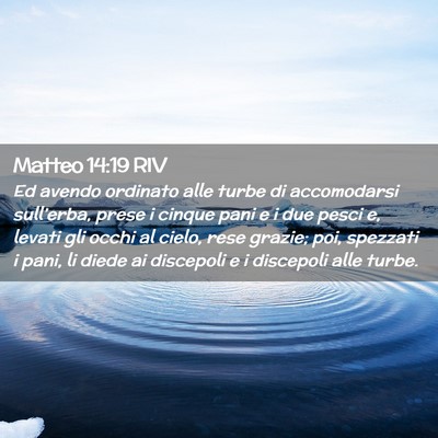 Picture 02 - Matteo 14:19 RIV - Ed avendo ordinato alle turbe di accomodarsi - Bible Verse Picture