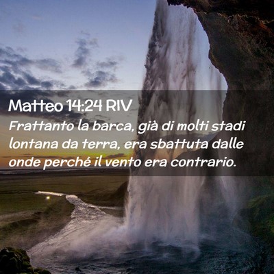Picture 02 - Matteo 14:24 RIV - Frattanto la barca, già di molti stadi lontana - Bible Verse Picture