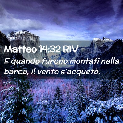 Picture 02 - Matteo 14:32 RIV - E quando furono montati nella barca, il vento - Bible Verse Picture