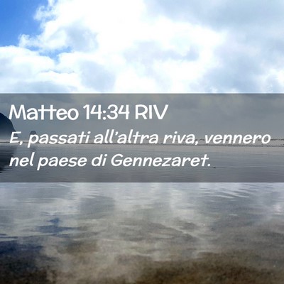Picture 02 - Matteo 14:34 RIV - E, passati all’altra riva, vennero nel paese di - Bible Verse Picture