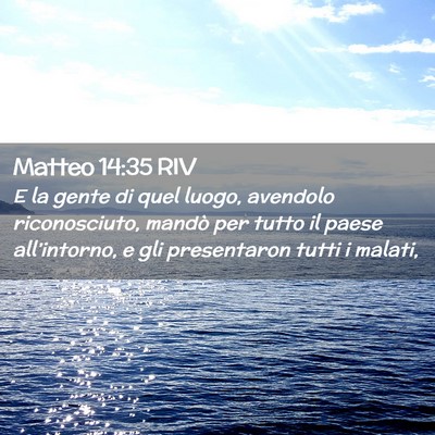 Picture 02 - Matteo 14:35 RIV - E la gente di quel luogo, avendolo riconosciuto, - Bible Verse Picture