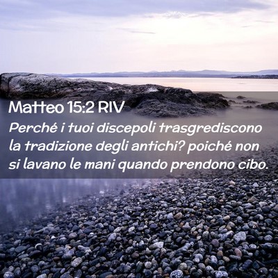 Picture 02 - Matteo 15:2 RIV - Perché i tuoi discepoli trasgrediscono la - Bible Verse Picture