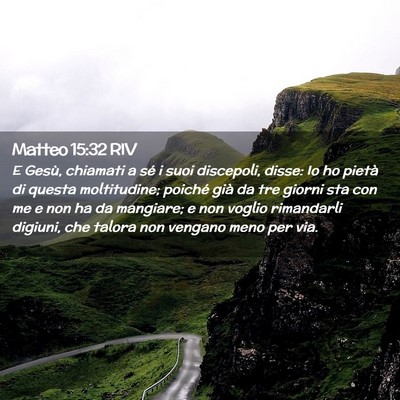 Picture 02 - Matteo 15:32 RIV - E Gesù, chiamati a sé i suoi discepoli, disse: - Bible Verse Picture