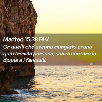 Picture 02 - Matteo 15:38 RIV - Or quelli che aveano mangiato erano quattromila - Bible Verse Picture