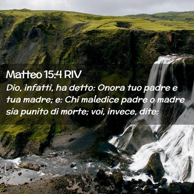 Picture 02 - Matteo 15:4 RIV - Dio, infatti, ha detto: Onora tuo padre e tua - Bible Verse Picture