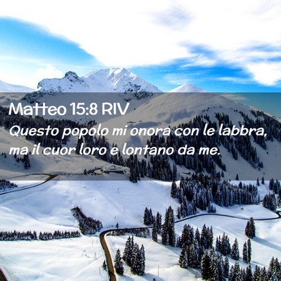 Picture 02 - Matteo 15:8 RIV - Questo popolo mi onora con le labbra, ma il cuor - Bible Verse Picture