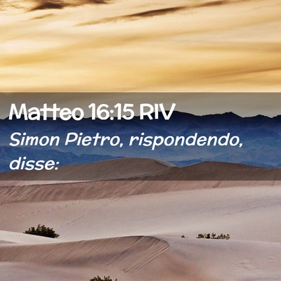 Picture 02 - Matteo 16:15 RIV - Simon Pietro, rispondendo, - Bible Verse Picture