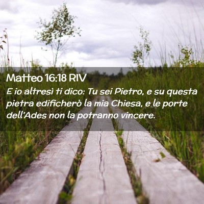 Picture 02 - Matteo 16:18 RIV - E io altresì ti dico: Tu sei Pietro, e su questa - Bible Verse Picture