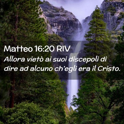 Picture 02 - Matteo 16:20 RIV - Allora vietò ai suoi discepoli di dire ad alcuno - Bible Verse Picture