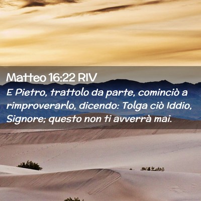 Picture 02 - Matteo 16:22 RIV - E Pietro, trattolo da parte, cominciò a - Bible Verse Picture