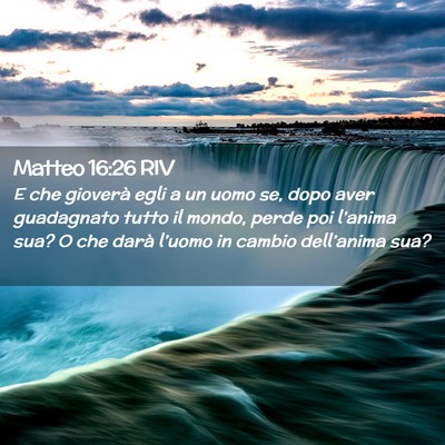 Picture 02 - Matteo 16:26 RIV - E che gioverà egli a un uomo se, dopo aver - Bible Verse Picture