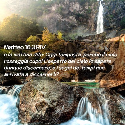 Picture 02 - Matteo 16:3 RIV - e la mattina dite: Oggi tempesta, perché il - Bible Verse Picture