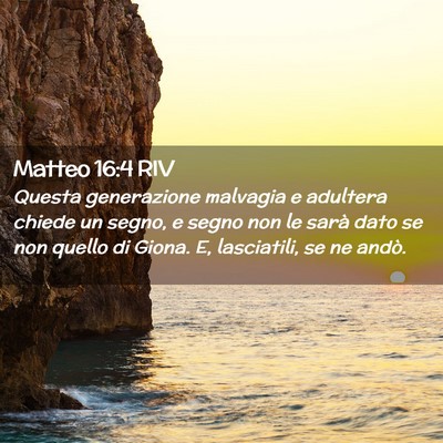 Picture 02 - Matteo 16:4 RIV - Questa generazione malvagia e adultera chiede un - Bible Verse Picture