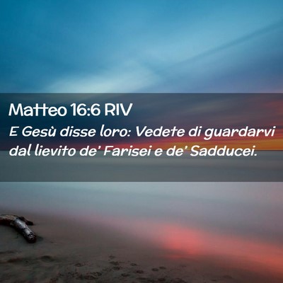 Picture 02 - Matteo 16:6 RIV - E Gesù disse loro: Vedete di guardarvi dal - Bible Verse Picture