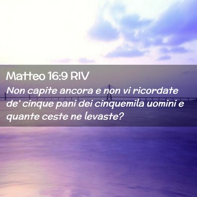 Picture 02 - Matteo 16:9 RIV - Non capite ancora e non vi ricordate de’ cinque - Bible Verse Picture