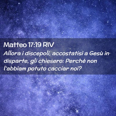 Picture 02 - Matteo 17:19 RIV - Allora i discepoli, accostatisi a Gesù in - Bible Verse Picture