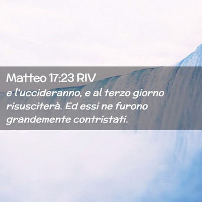 Picture 02 - Matteo 17:23 RIV - e l’uccideranno, e al terzo giorno - Bible Verse Picture
