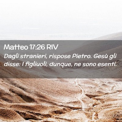 Picture 02 - Matteo 17:26 RIV - Dagli stranieri, rispose Pietro. Gesù gli disse: - Bible Verse Picture