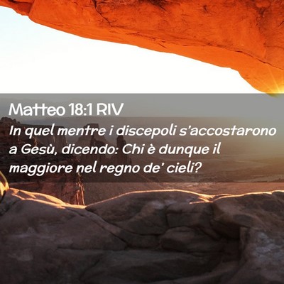 Picture 02 - Matteo 18:1 RIV - In quel mentre i discepoli s’accostarono a - Bible Verse Picture