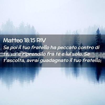 Picture 02 - Matteo 18:15 RIV - Se poi il tuo fratello ha peccato contro di te, - Bible Verse Picture