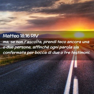 Picture 02 - Matteo 18:16 RIV - ma, se non t’ascolta, prendi teco ancora una o - Bible Verse Picture