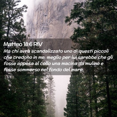 Picture 02 - Matteo 18:6 RIV - Ma chi avrà scandalizzato uno di questi piccoli - Bible Verse Picture