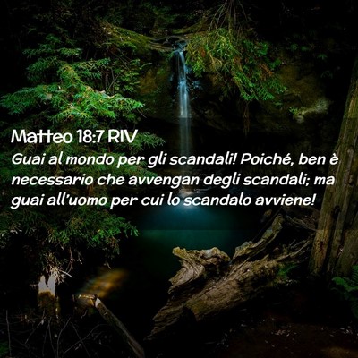Picture 02 - Matteo 18:7 RIV - Guai al mondo per gli scandali! Poiché, ben è - Bible Verse Picture