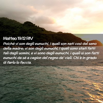 Picture 02 - Matteo 19:12 RIV - Poiché vi son degli eunuchi, i quali son nati - Bible Verse Picture