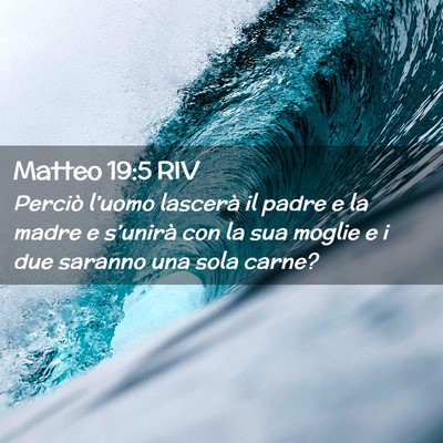 Picture 02 - Matteo 19:5 RIV - Perciò l’uomo lascerà il padre e la madre e - Bible Verse Picture