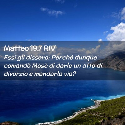 Picture 02 - Matteo 19:7 RIV - Essi gli dissero: Perché dunque comandò Mosè - Bible Verse Picture
